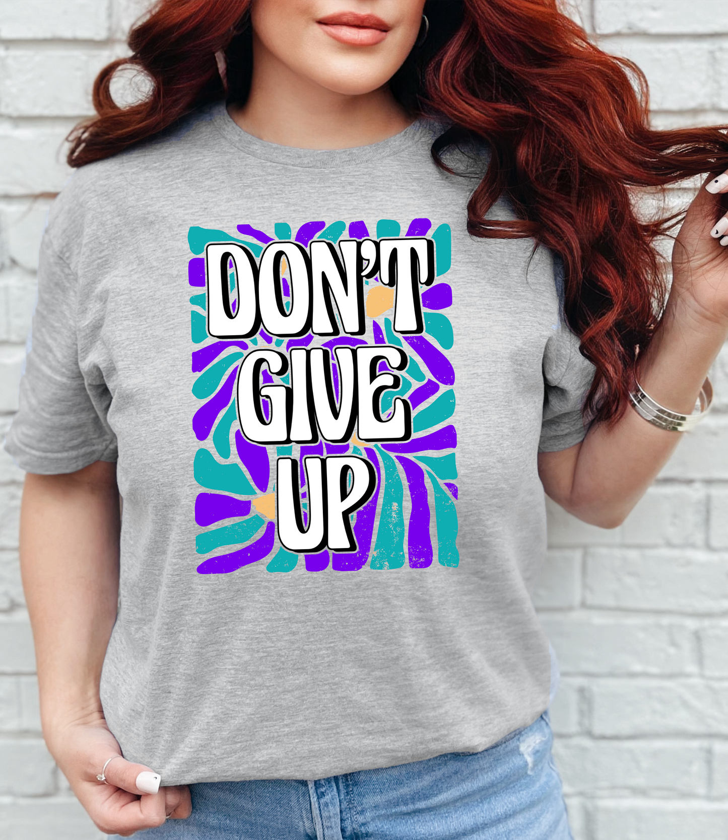 Dont Give Up  T-shirt or Sweatshirt