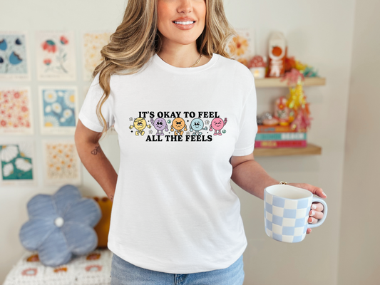 It's Okay to Feel the Feels 1  T-shirt or Sweatshirt