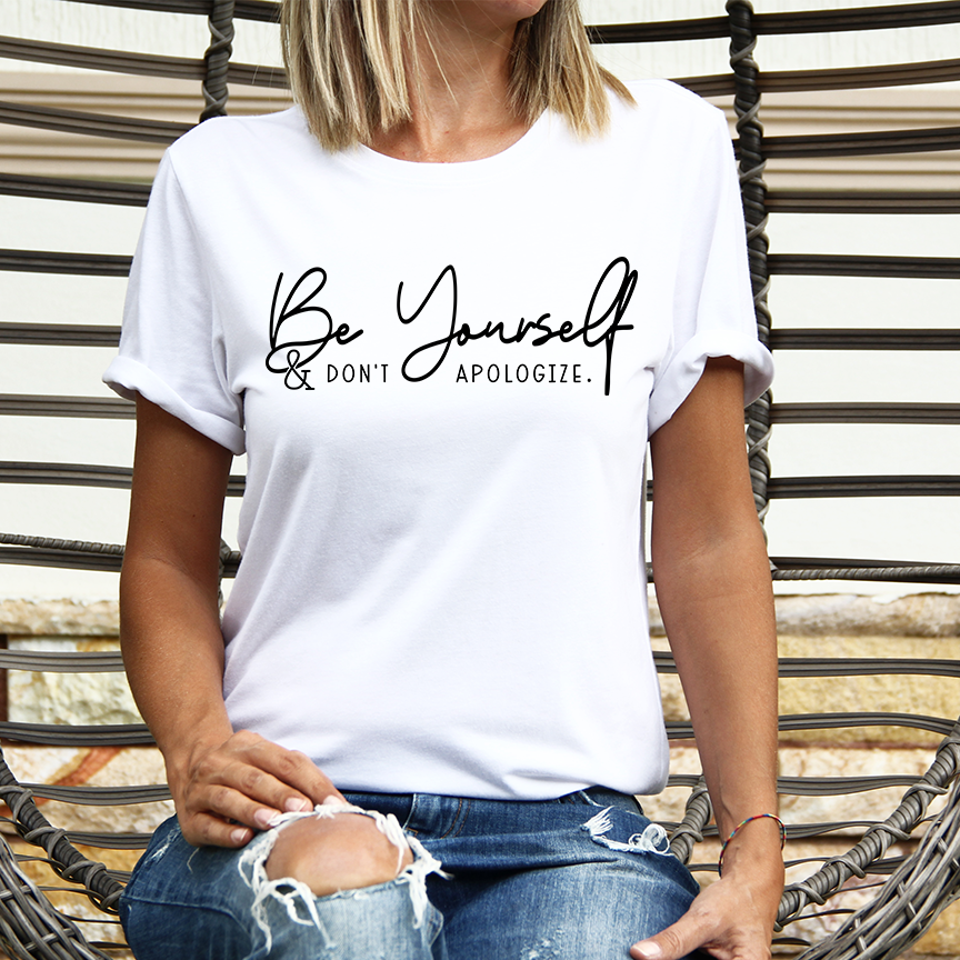 Be Yourself and Don't Apologize Bella Canvas T-shirt