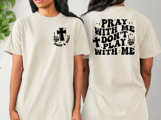 Pray With Me, Don't Play With Me Comfort Colors T-shirt